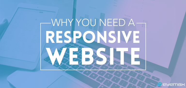 Why you Need a Responsive Website | Eyemax Group