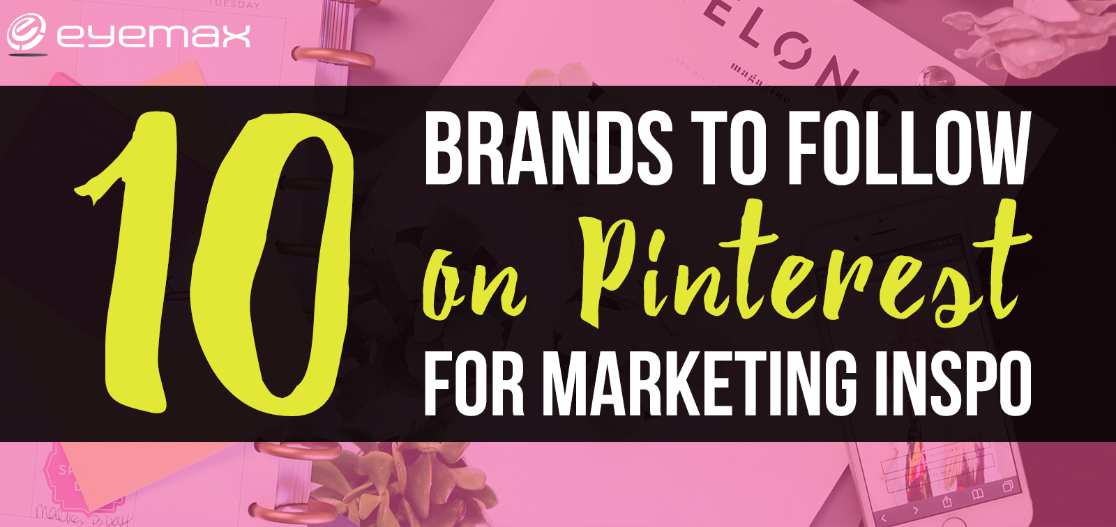 10 Brands to Follow on Pinterest for Marketing Inspo