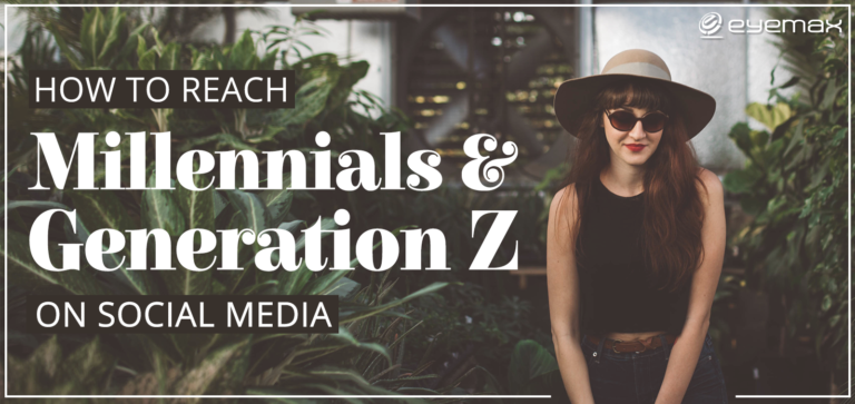 Reach Millennials & Gen Z on Social Media | Eyemax Group